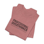 Professional Overthinker Tee | Sarcastic Shirt, Self-Deprecating Quote