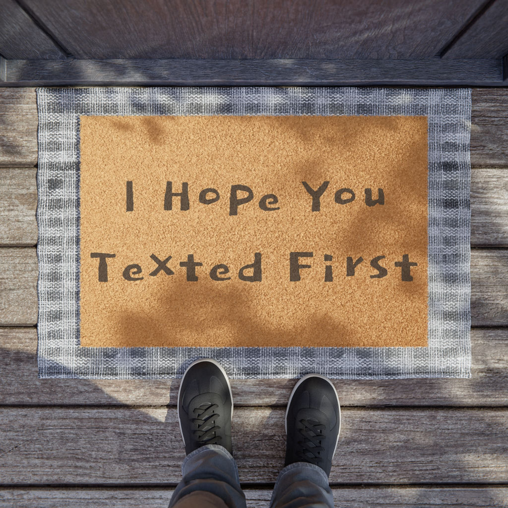 Doormat — "I Hope You Texted First" Funny Welcome Mat for Entryway