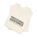 Professional Overthinker Tee | Sarcastic Shirt, Self-Deprecating Quote