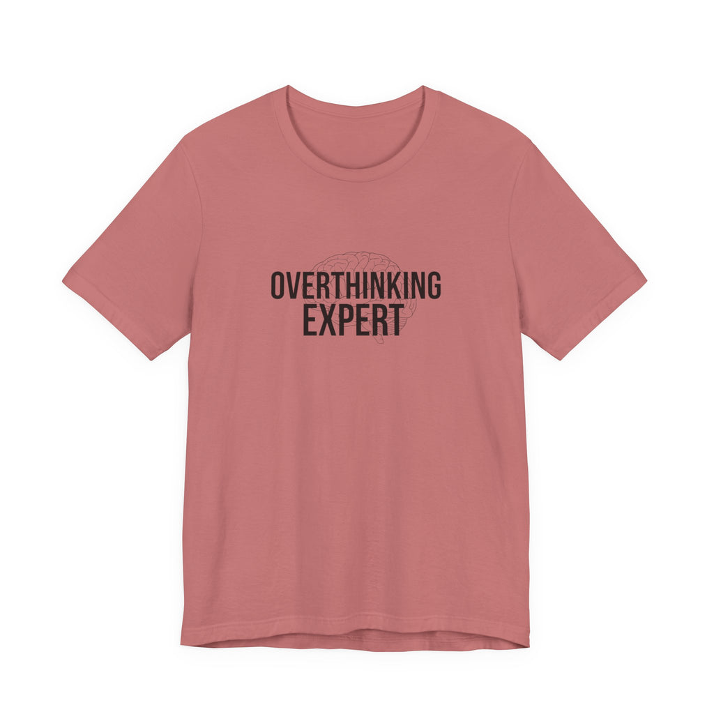 Overthinking Expert Tee | Sarcastic Shirt, Self-Deprecating Quote