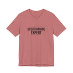 Overthinking Expert Tee | Sarcastic Shirt, Self-Deprecating Quote