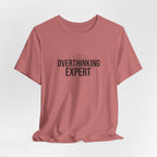 Overthinking Expert Tee | Sarcastic Shirt, Self-Deprecating Quote