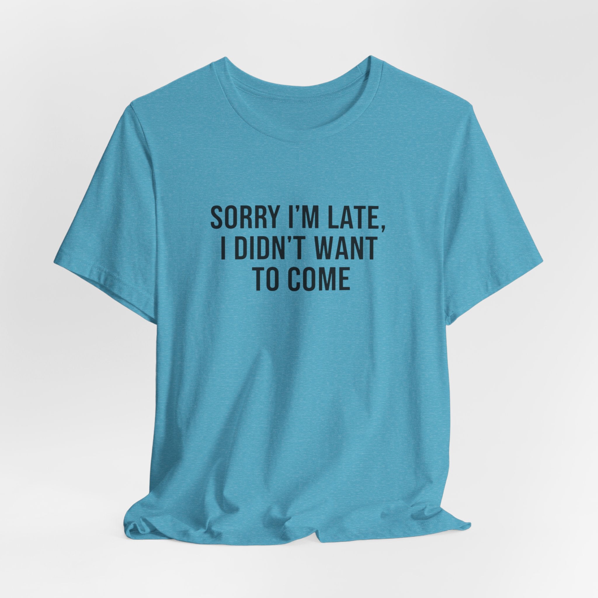 Sorry I'm Late I Didn't Want To Come Tee | funny introvert shirt, social anxiety t-shirt