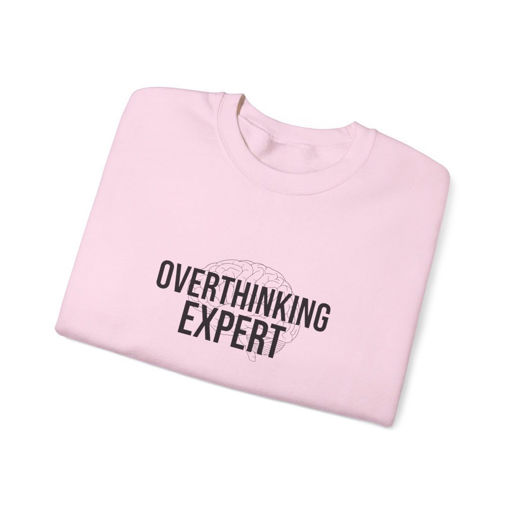 Overthinking Expert Sweatshirt | Sarcastic Quote, Self-Deprecating Humor