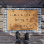 Look at You Being All Social and Stuff Doormat – Funny Welcome Coir Mat
