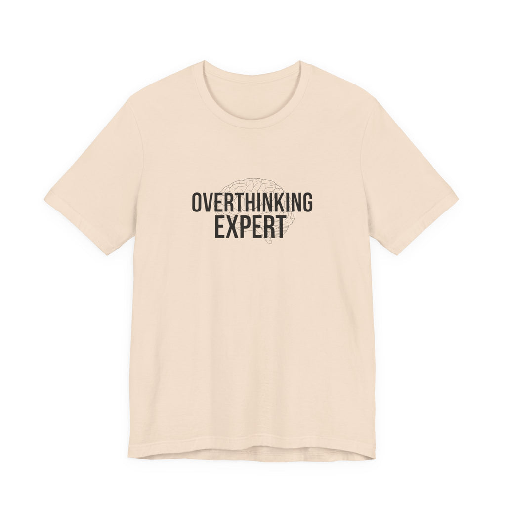 Overthinking Expert Tee | Sarcastic Shirt, Self-Deprecating Quote
