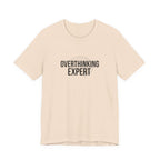 Overthinking Expert Tee | Sarcastic Shirt, Self-Deprecating Quote