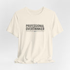 Professional Overthinker Tee | Sarcastic Shirt, Self-Deprecating Quote