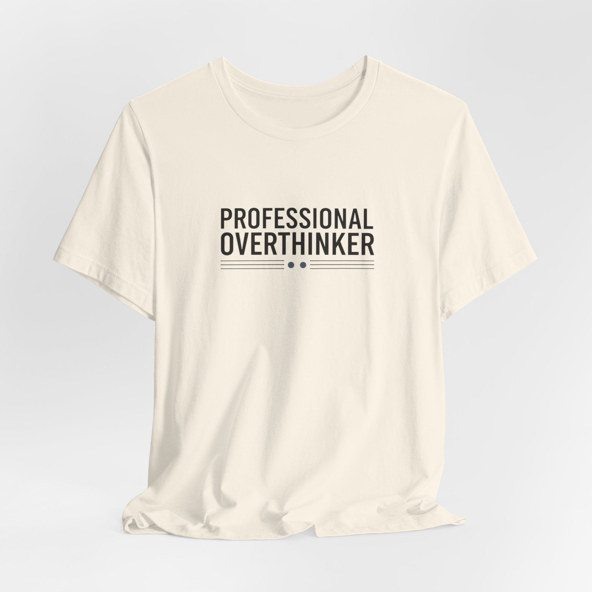 Professional Overthinker Tee | Sarcastic Shirt, Self-Deprecating Quote