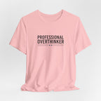 Professional Overthinker Tee | Sarcastic Shirt, Self-Deprecating Quote