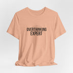 Overthinking Expert Tee | Sarcastic Shirt, Self-Deprecating Quote