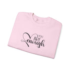 Crewneck Sweatshirt — "You Are Enough" Inspirational Heart Design