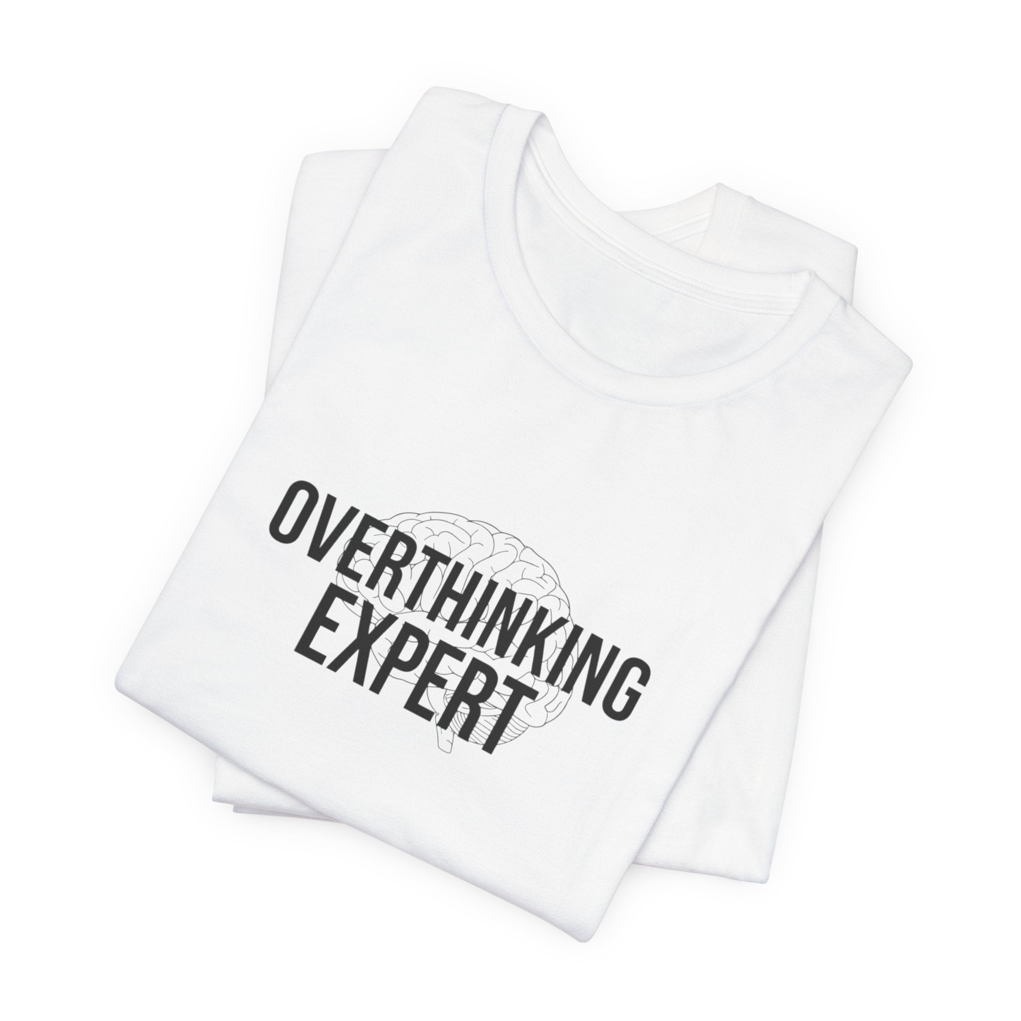 Overthinking Expert Tee | Sarcastic Shirt, Self-Deprecating Quote