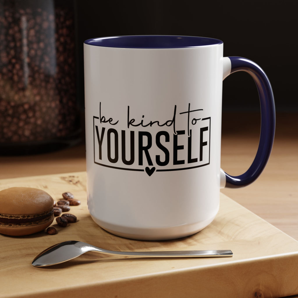 Be Kind To Yourself Accent Coffee Mug — Motivational Self-Care Tea Cup (11/15 oz)