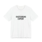 Overthinking Expert Tee | Sarcastic Shirt, Self-Deprecating Quote