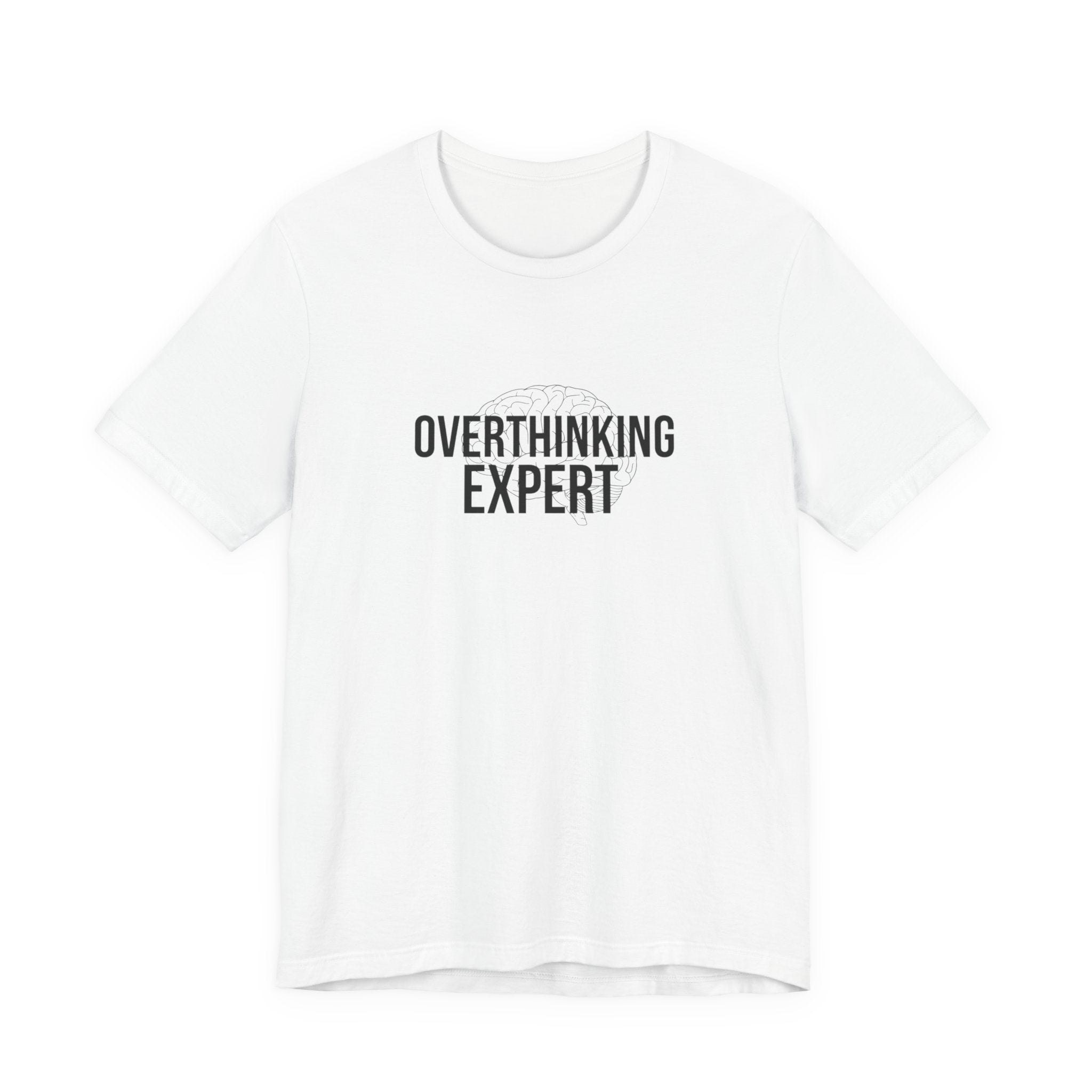 Overthinking Expert Tee | Sarcastic Shirt, Self-Deprecating Quote