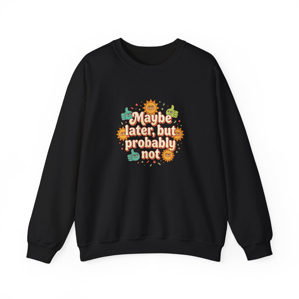 Crewneck Sweatshirt — "Maybe Later, But Probably Not" Retro Floral Graphic