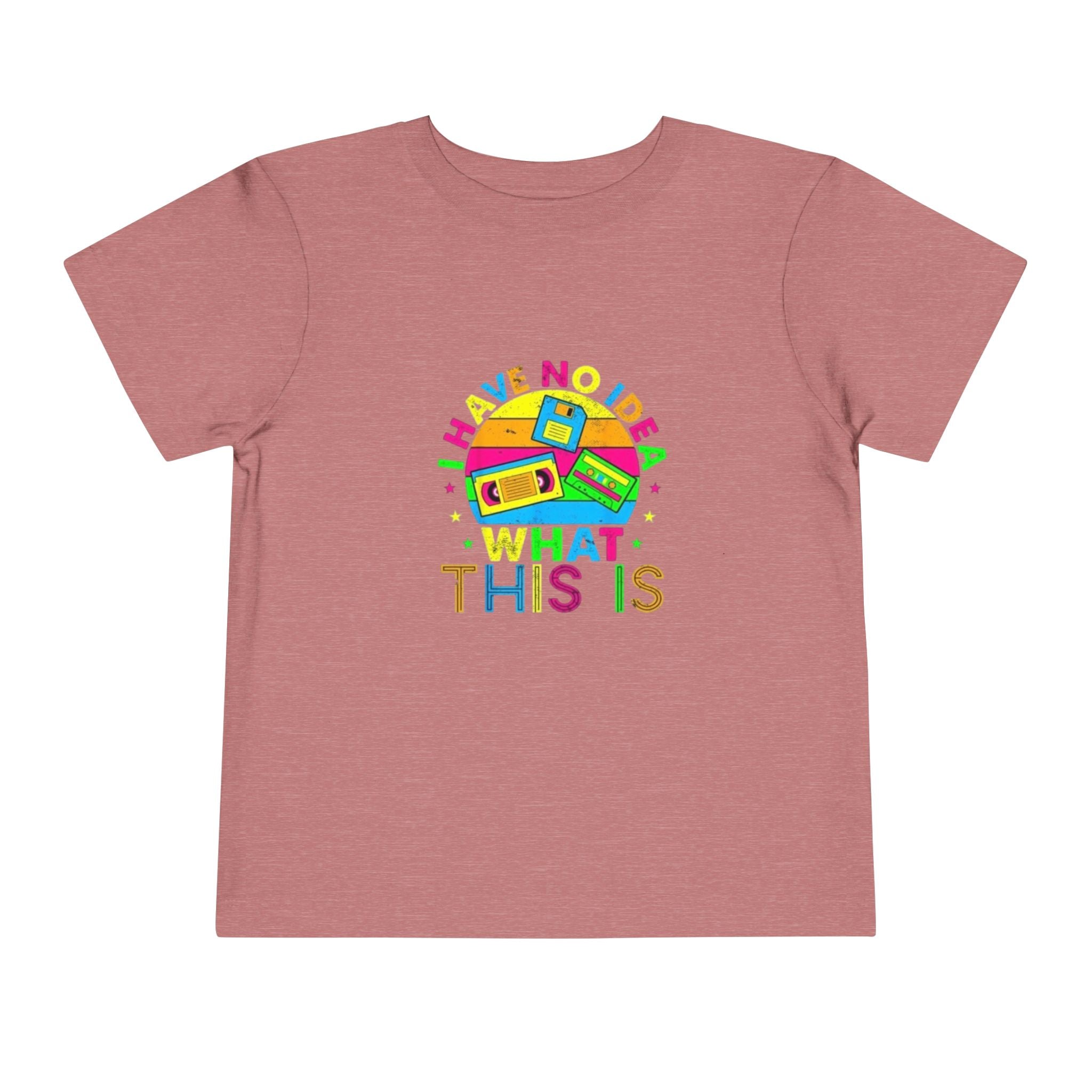 Toddler Tee — "I Have No Idea What This Is" Colorful Retro Toy Graphic
