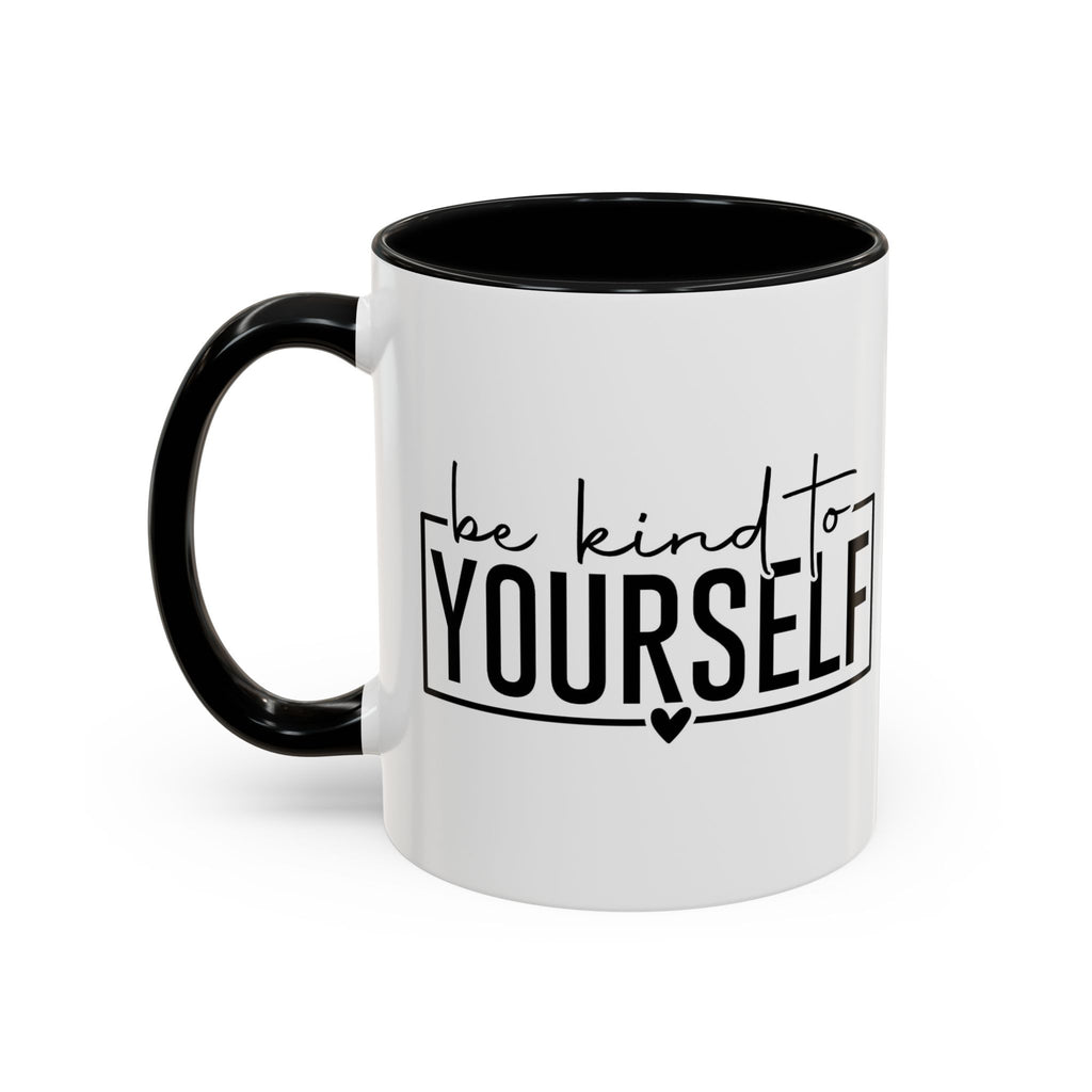 Be Kind To Yourself Accent Coffee Mug — Motivational Self-Care Tea Cup (11/15 oz)
