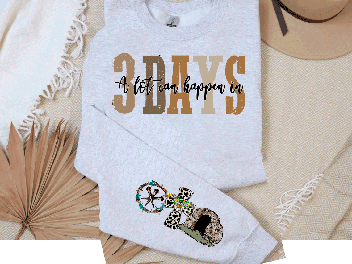 Alot Can Happen in 3 days Easter Sweatshirt