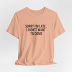 Sorry I'm Late I Didn't Want To Come Tee | funny introvert shirt, social anxiety t-shirt