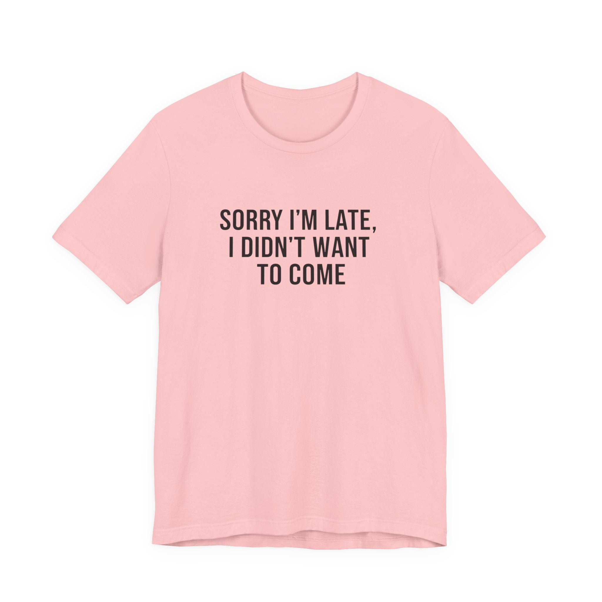 Sorry I'm Late I Didn't Want To Come Tee | funny introvert shirt, social anxiety t-shirt