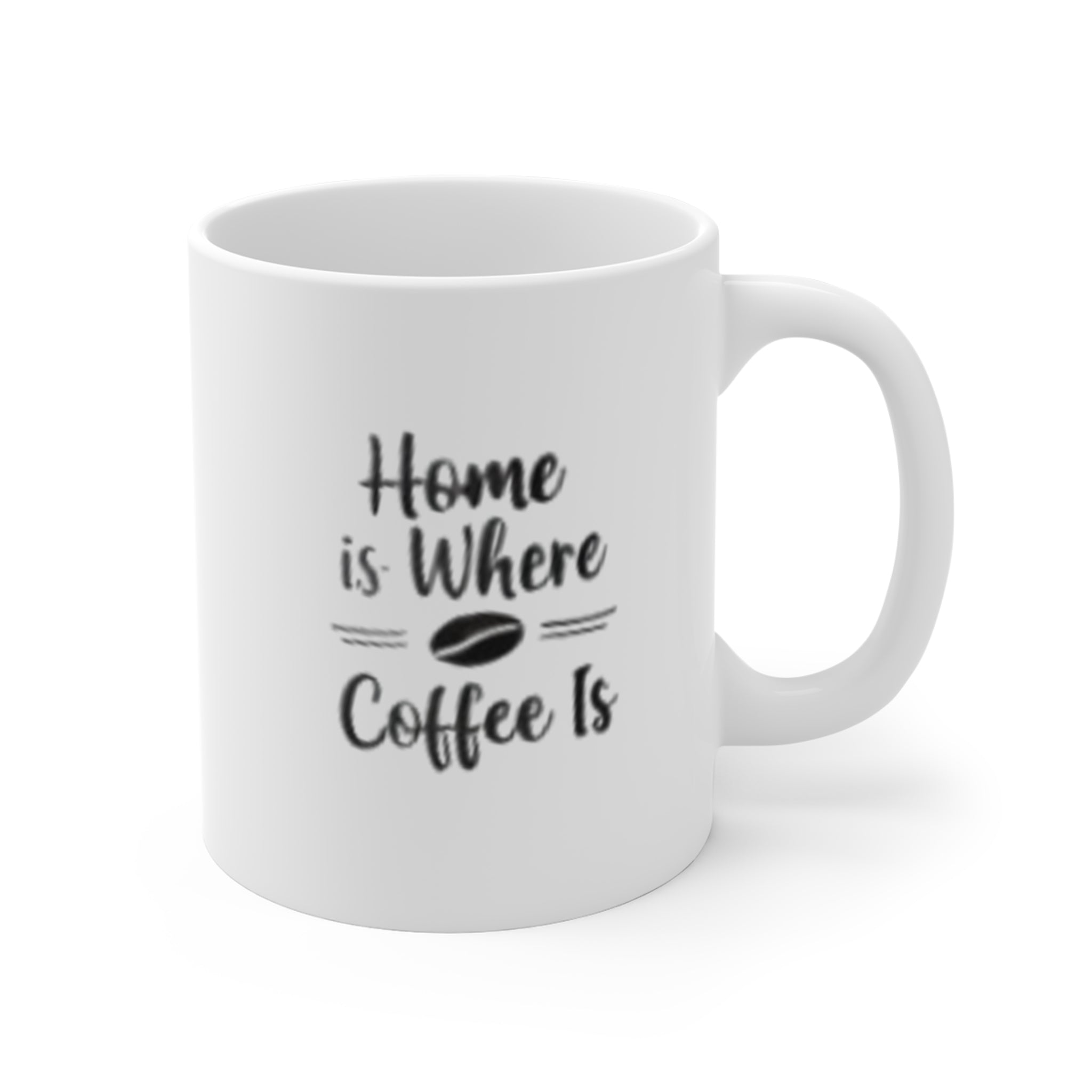 Coffee Mug - "Home Is Where Coffee Is" 11oz Ceramic