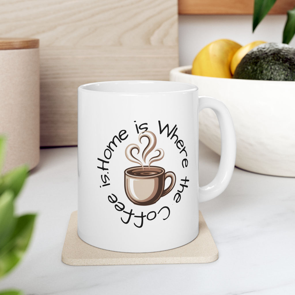 Coffee Lover Ceramic Mug - "Home is Where the Coffee Is" 11oz & 15oz