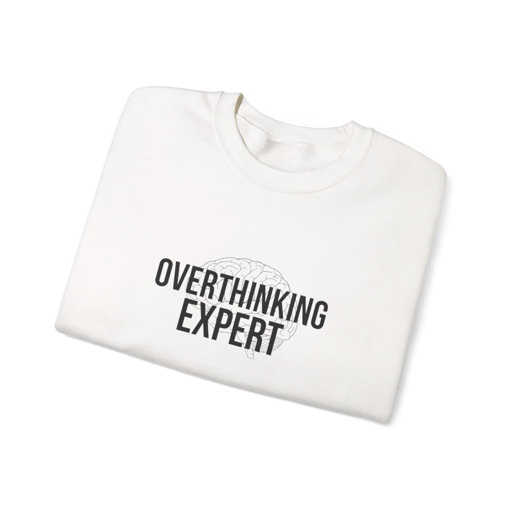 Overthinking Expert Sweatshirt | Sarcastic Quote, Self-Deprecating Humor