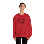 Sorry I'm Late I Didn't Want to Come Sweatshirt | Sarcastic Self-Image Humor, Introvert Quote