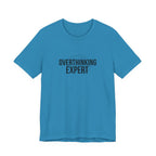 Overthinking Expert Tee | Sarcastic Shirt, Self-Deprecating Quote