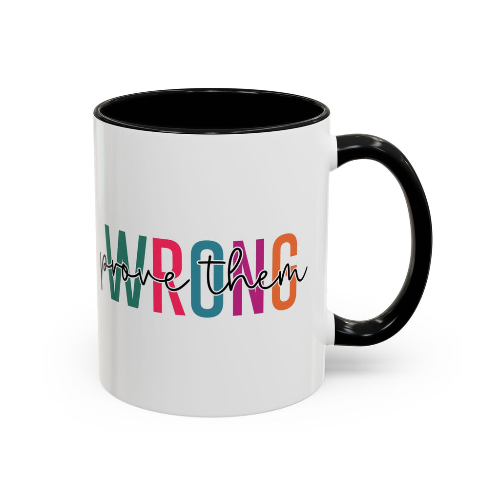 Accent Coffee Mug — "Prove Them Wrong" Colorful Motivational Ceramic Mug (11/15oz)