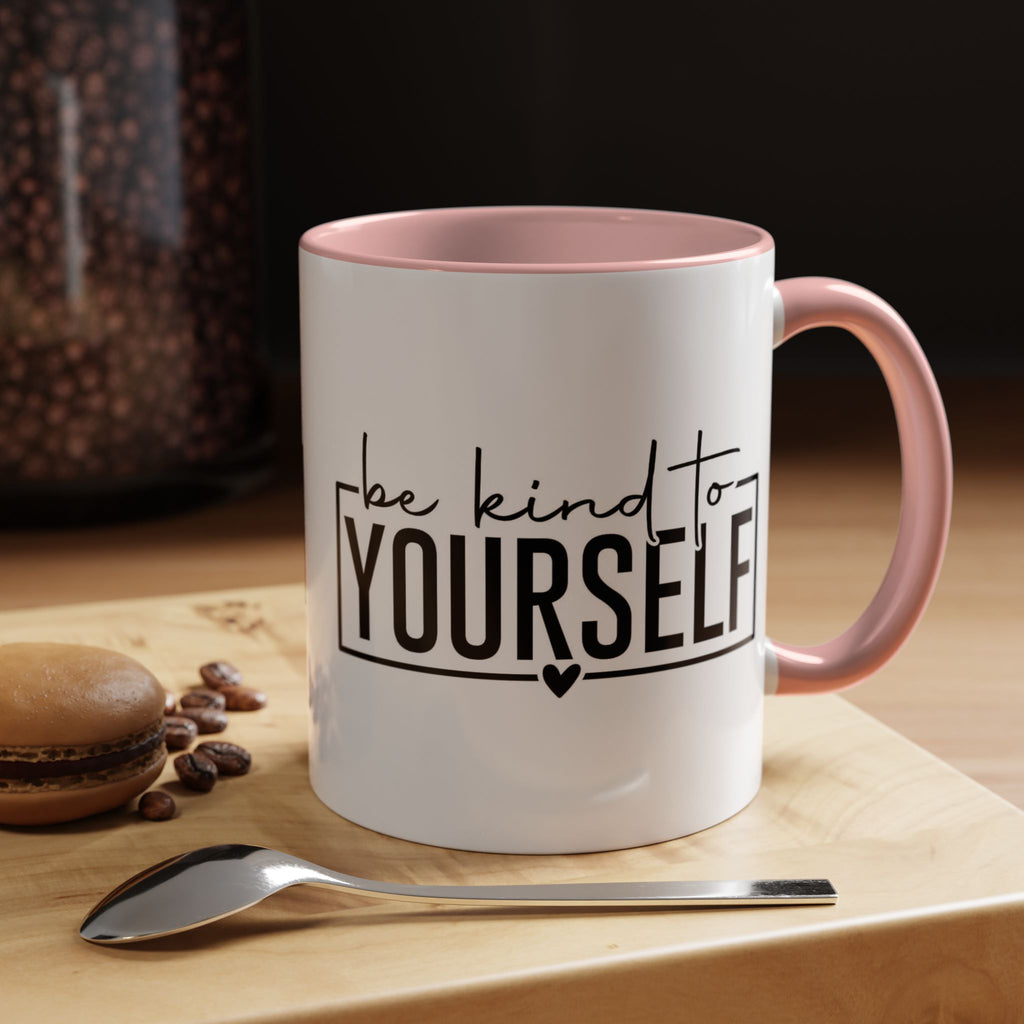 Be Kind To Yourself Accent Coffee Mug — Motivational Self-Care Tea Cup (11/15 oz)