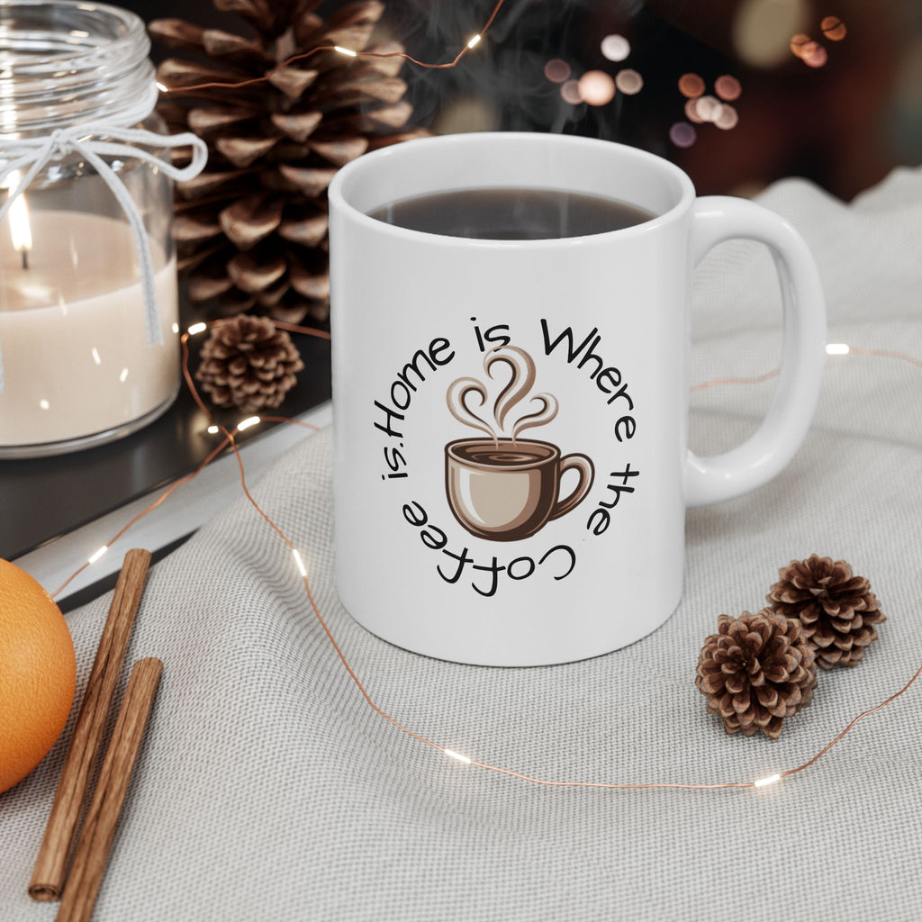 Coffee Lover Ceramic Mug - "Home is Where the Coffee Is" 11oz & 15oz