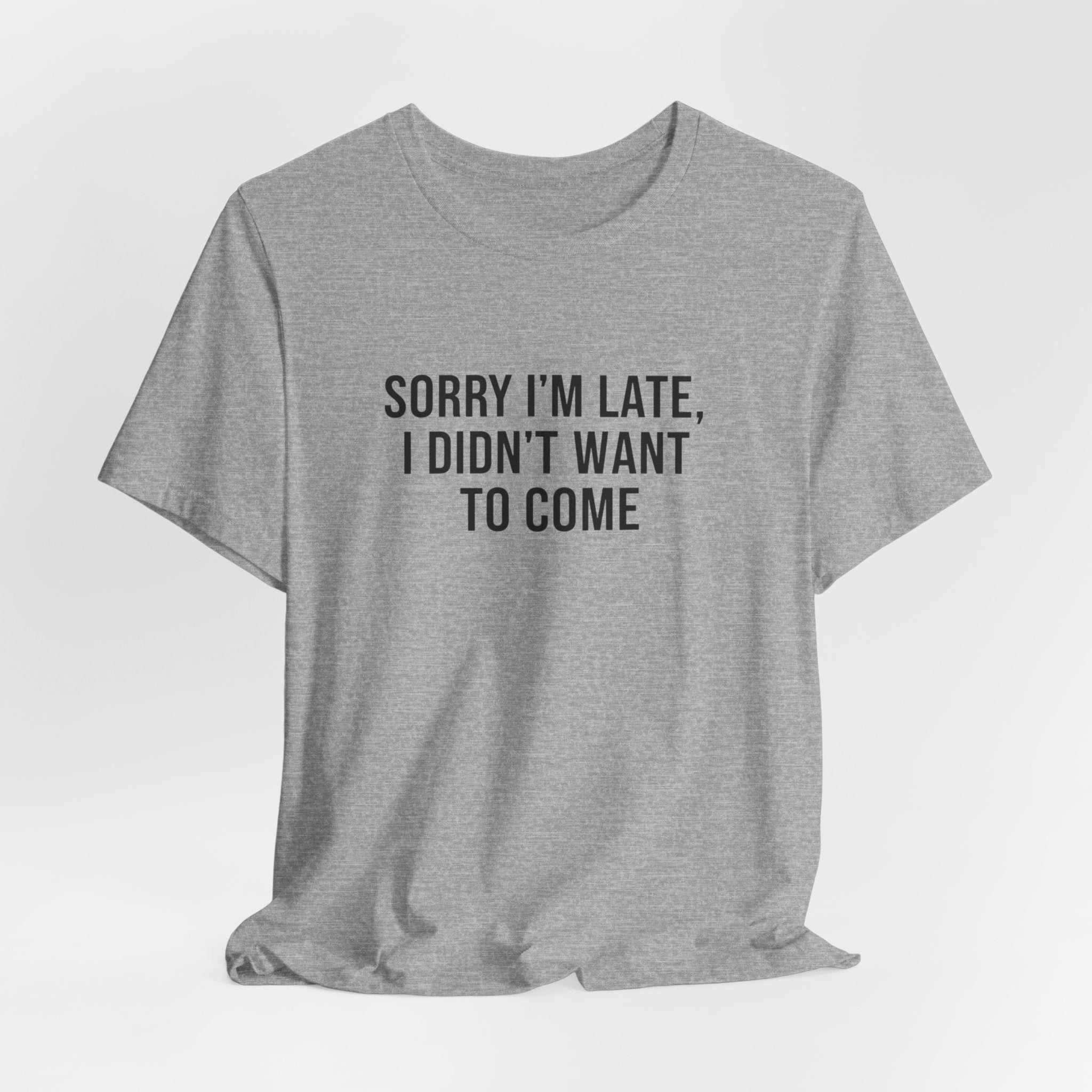 Sorry I'm Late I Didn't Want To Come Tee | funny introvert shirt, social anxiety t-shirt