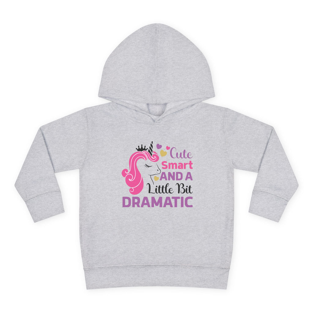 Toddler Hoodie — "Cute, Smart and a Little Bit Dramatic" Unicorn Pullover