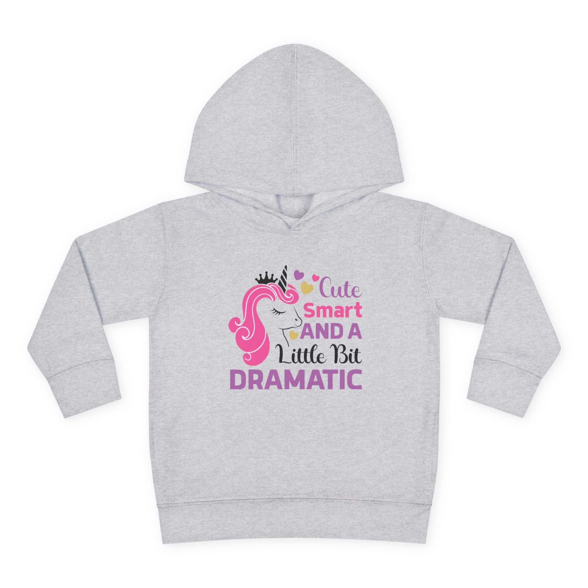 Toddler Hoodie — "Cute, Smart and a Little Bit Dramatic" Unicorn Pullover