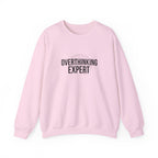 Overthinking Expert Sweatshirt | Sarcastic Quote, Self-Deprecating Humor