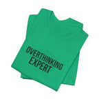 Overthinking Expert Tee | Sarcastic Shirt, Self-Deprecating Quote