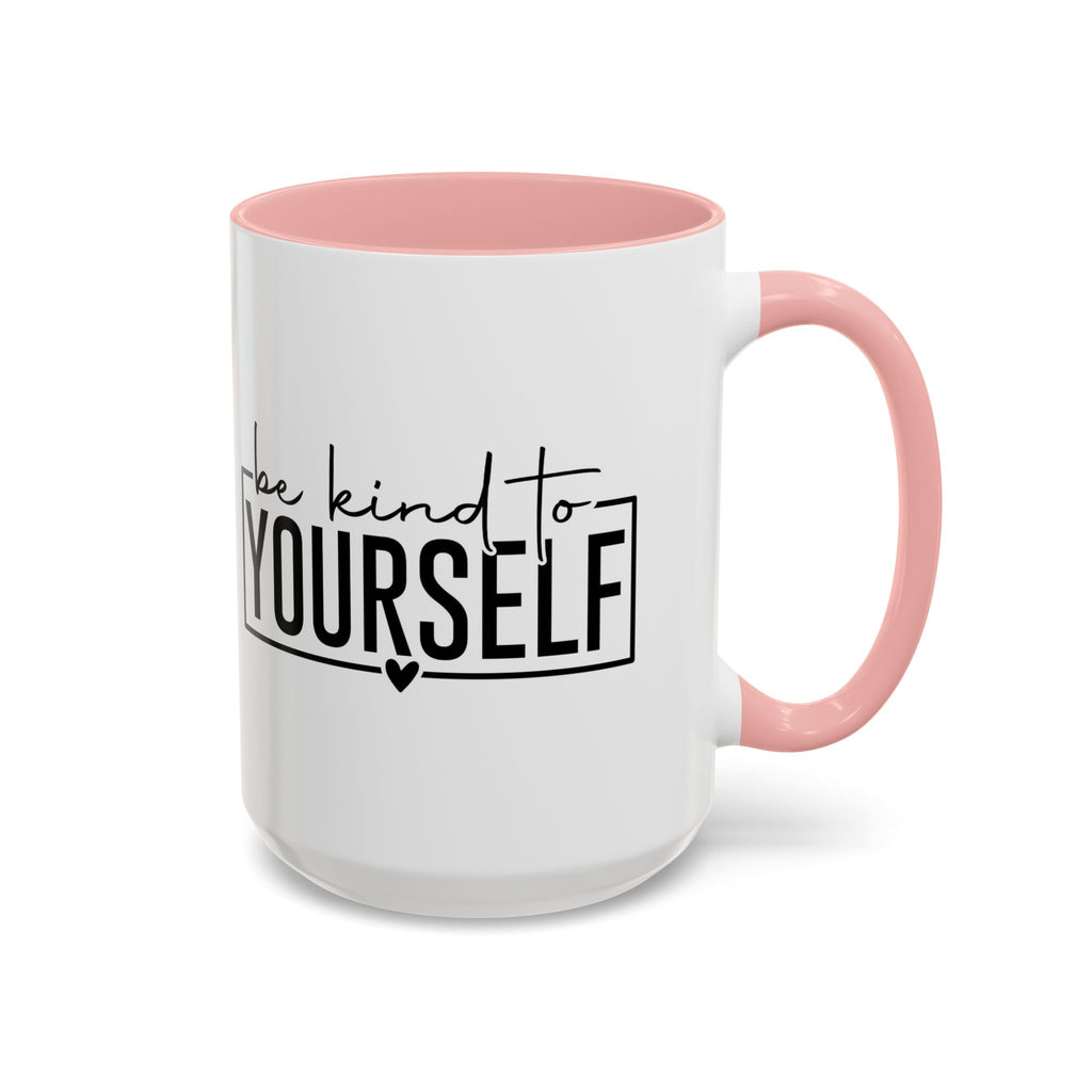 Be Kind To Yourself Accent Coffee Mug — Motivational Self-Care Tea Cup (11/15 oz)