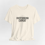 Overthinking Expert Tee | Sarcastic Shirt, Self-Deprecating Quote
