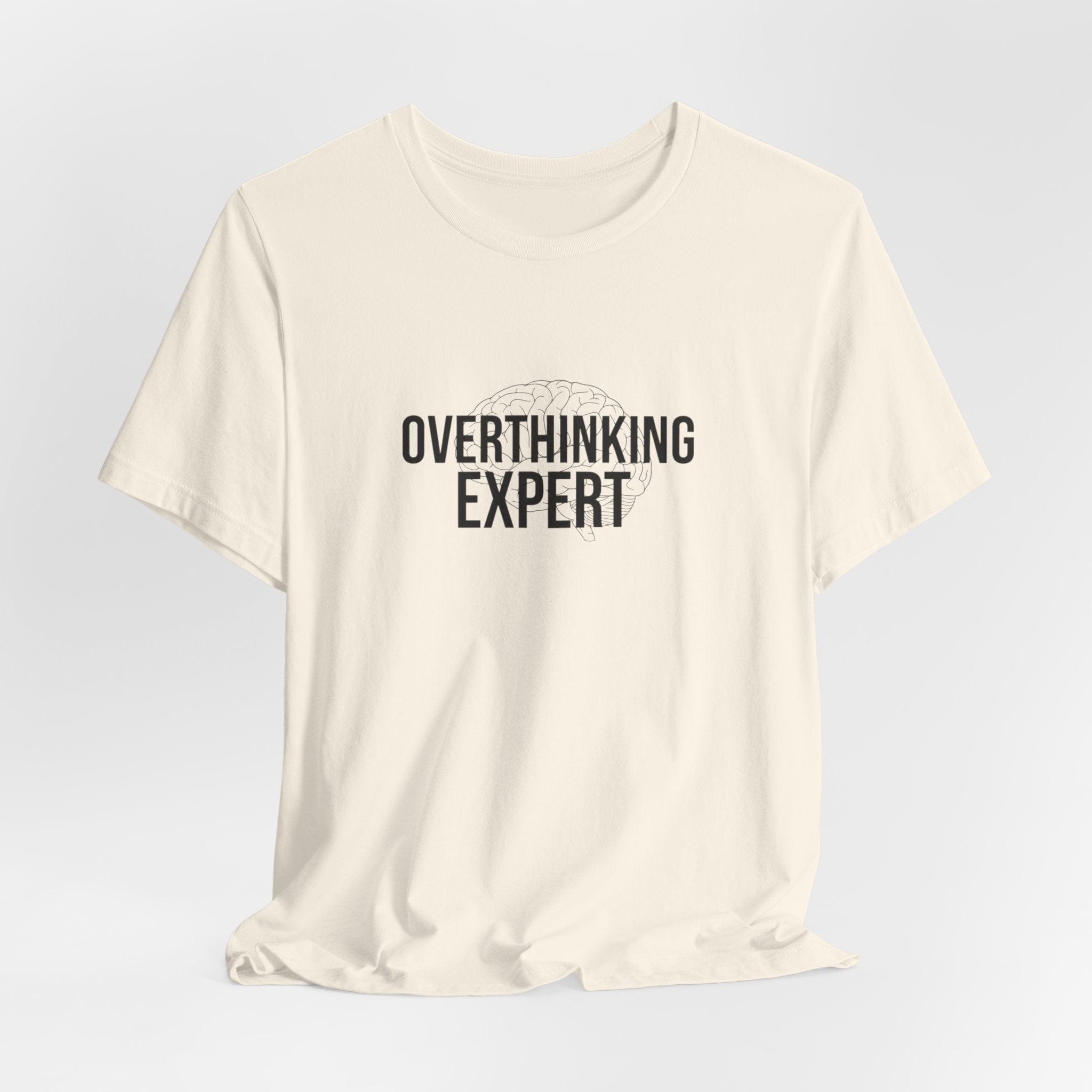 Overthinking Expert Tee | Sarcastic Shirt, Self-Deprecating Quote
