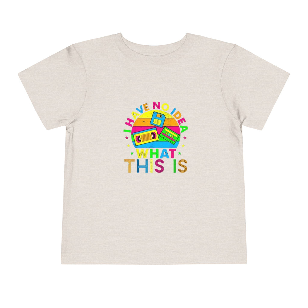 Toddler Tee — "I Have No Idea What This Is" Colorful Retro Toy Graphic