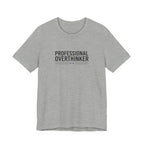Professional Overthinker Tee | Sarcastic Shirt, Self-Deprecating Quote