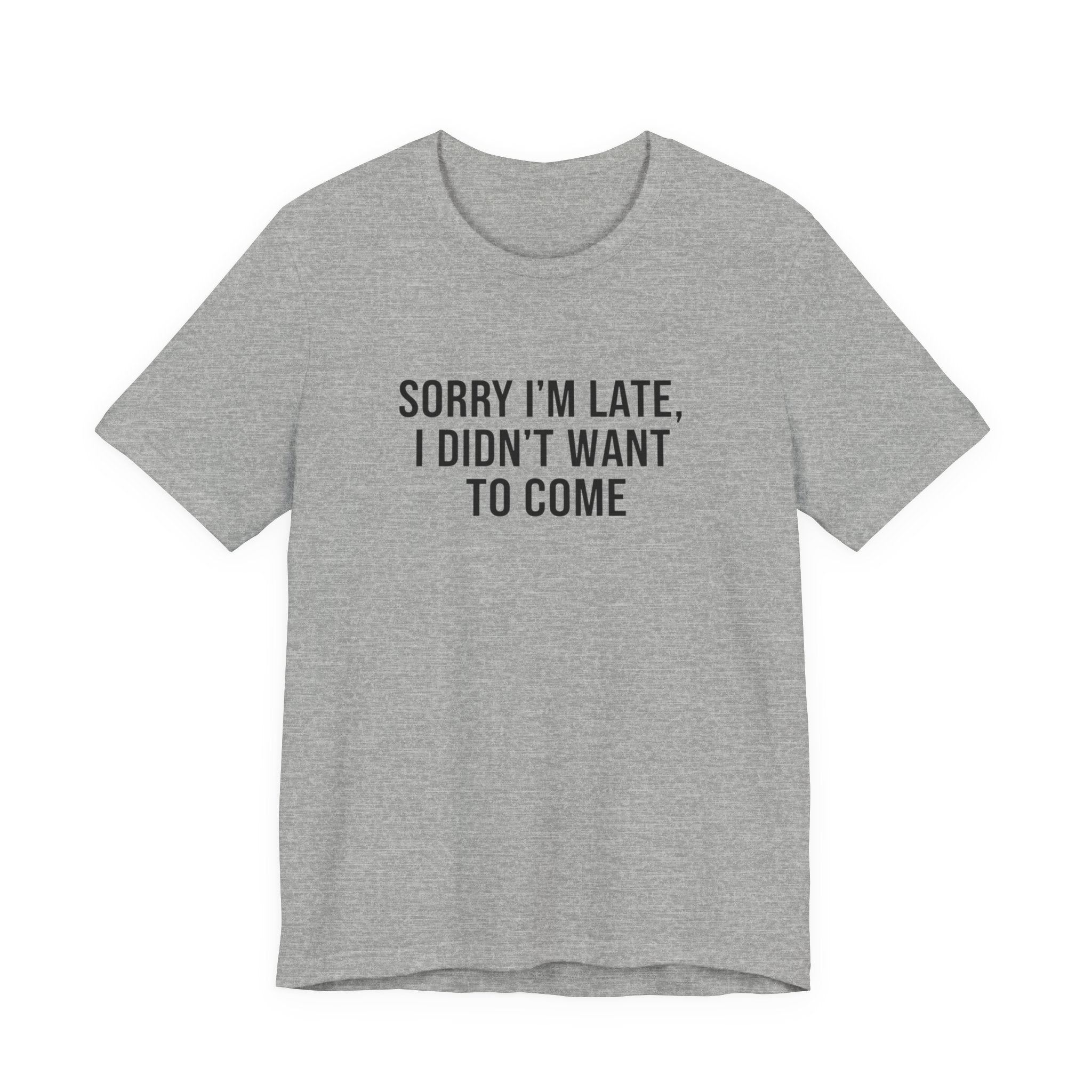 Sorry I'm Late I Didn't Want To Come Tee | funny introvert shirt, social anxiety t-shirt