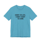 Sorry I'm Late I Didn't Want To Come Tee | funny introvert shirt, social anxiety t-shirt
