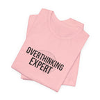 Overthinking Expert Tee | Sarcastic Shirt, Self-Deprecating Quote