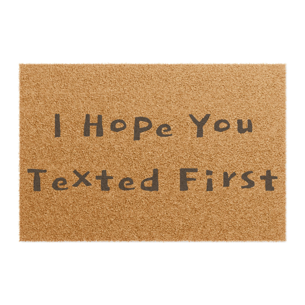 Doormat — "I Hope You Texted First" Funny Welcome Mat for Entryway