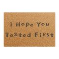 Doormat — "I Hope You Texted First" Funny Welcome Mat for Entryway