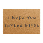 Doormat — "I Hope You Texted First" Funny Welcome Mat for Entryway